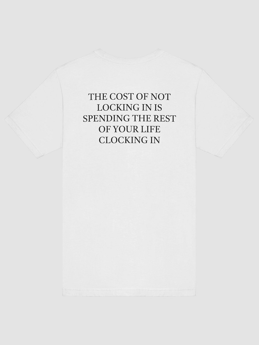 THE COST OF NOT LOCKING IN IS SPENDING THE REST OF YOUR LIFE CLOCKING IN T-Shirt product image (5)
