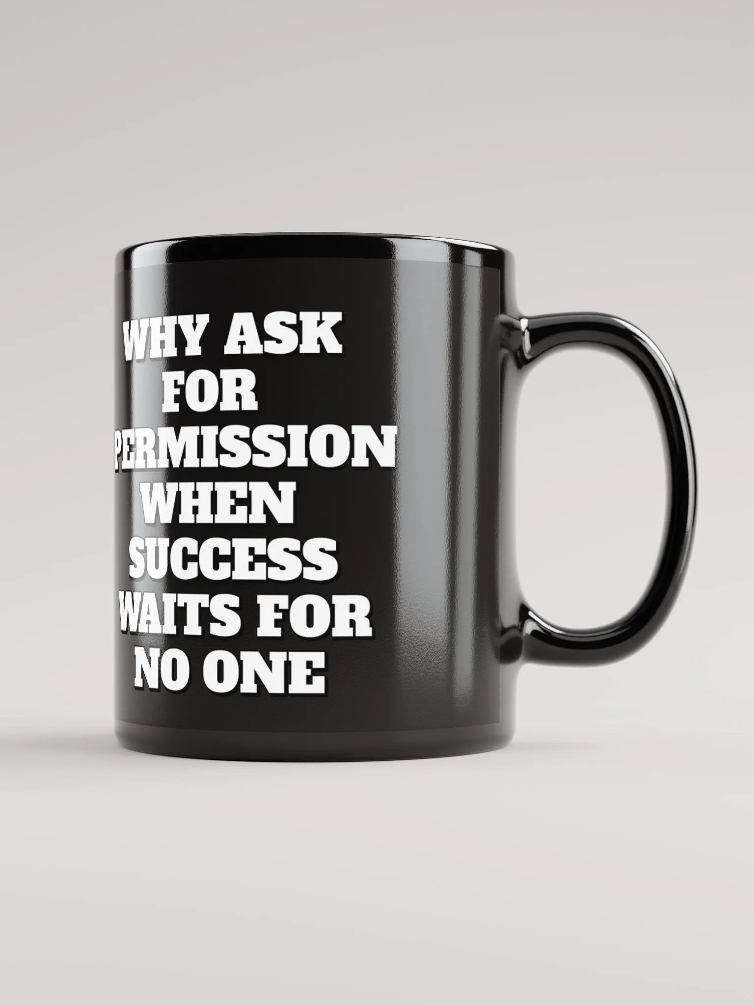 Why Ask For Permission When Success Waits For No One - Motivational Black Mug product image (1)