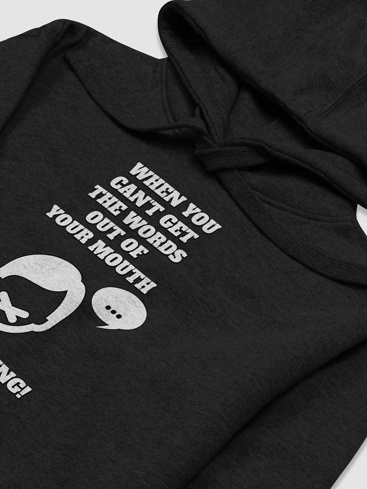 When You Can't Get The Words Out of Your Mouth - Stop Talking Hoodie product image (3)