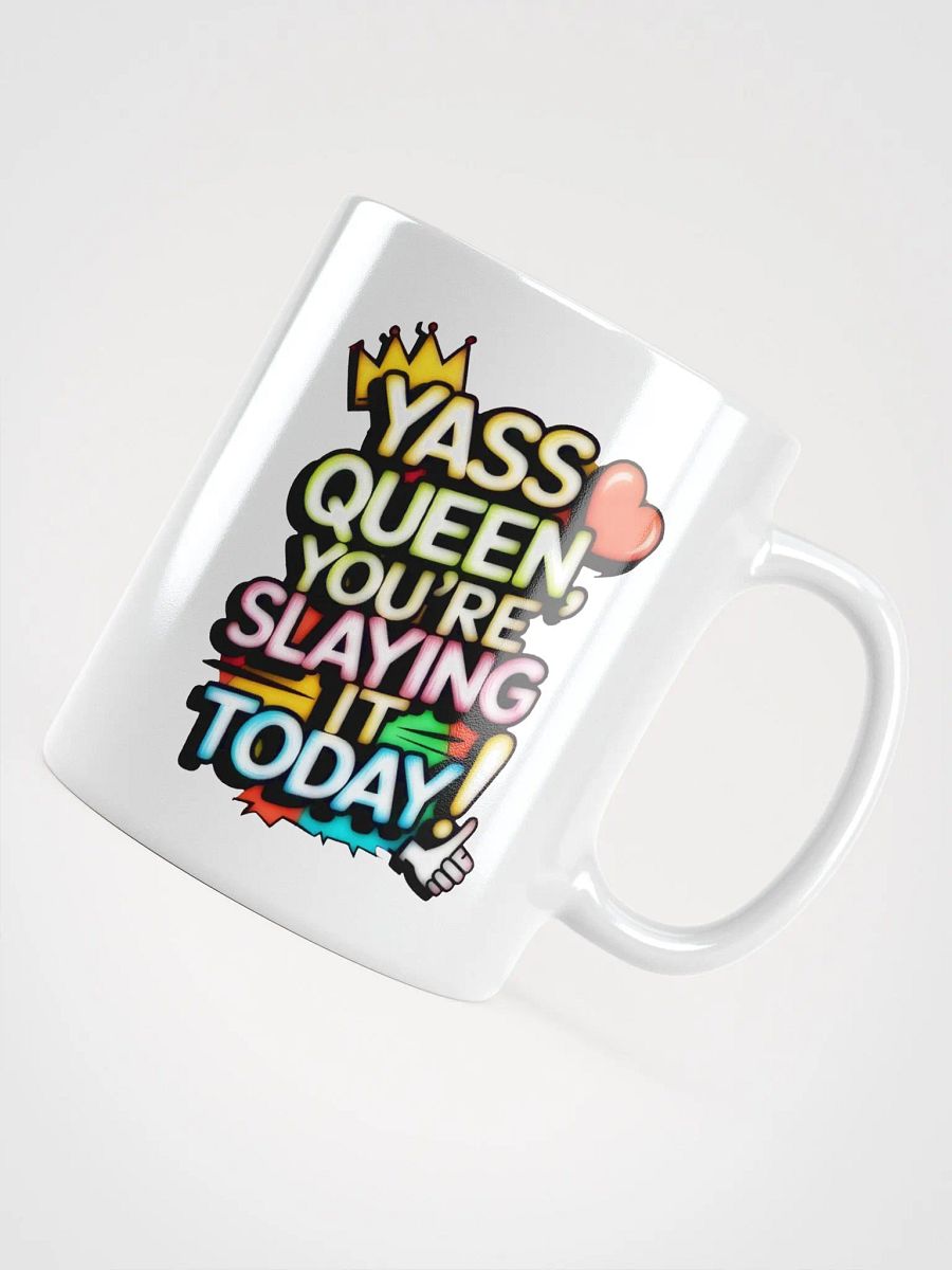 Yass Queen You're Slaying It Today! (H003) product image (4)