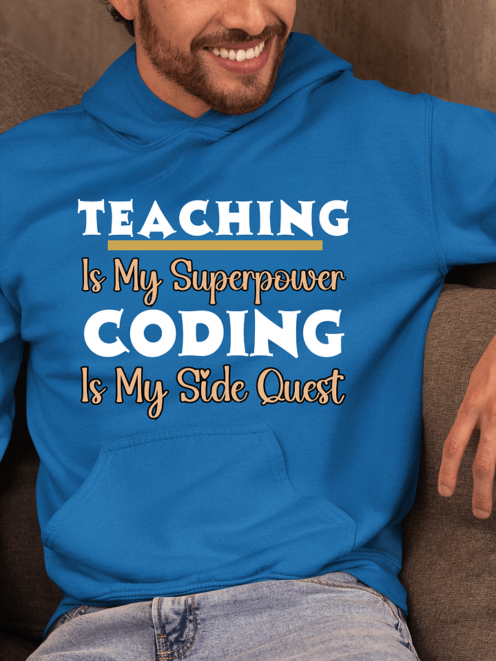 Teaching is My Superpower, Coding is My Side Quest Gildan Hoodie product image (7)