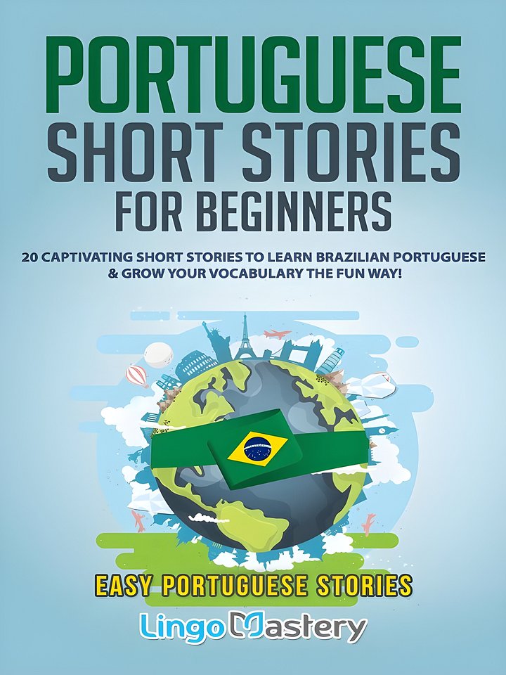 Portuguese Short Stories for Beginners: 20 Captivating Short Stories to Learn Brazilian Portuguese & Grow Your Vocabulary the Fun Way! (Easy Portuguese Stories) product image (1)