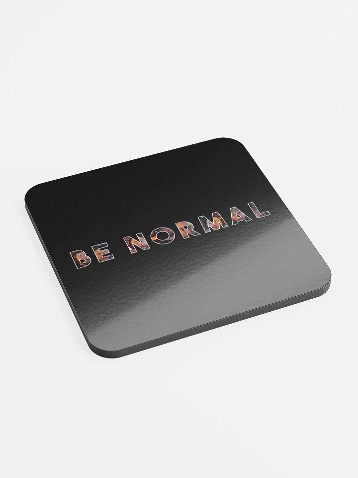 Be Normal Coaster product image (2)