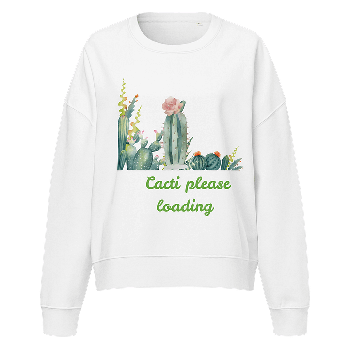 Cacti Please Loading Organic Sweatshirt product image (1)