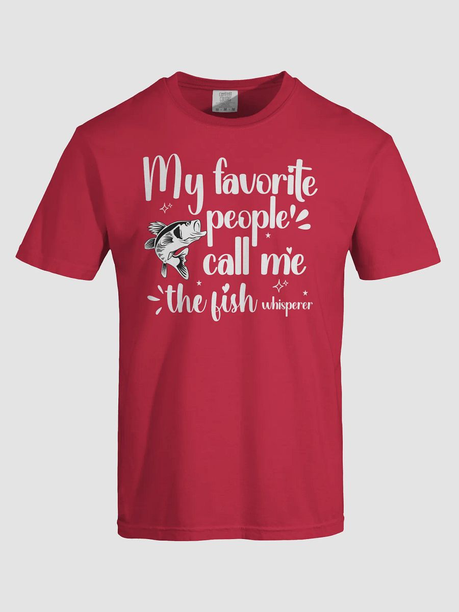 My Favorite People Call Me The Fish Whisperer, Comfort Colors T-shirt product image (21)