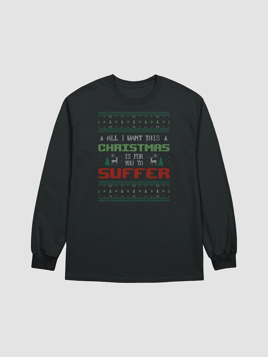 All I want for Christmas is for you to suffer - Long Sleeve Tee product image (1)