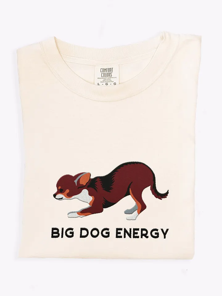 Big Dog Energy T-Shirt(Embroidered) of a Chihuahua(Chocolate Tricolor) product image (1)