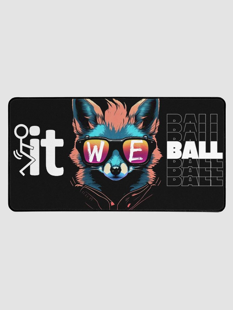 F it. We ball. Deskmat