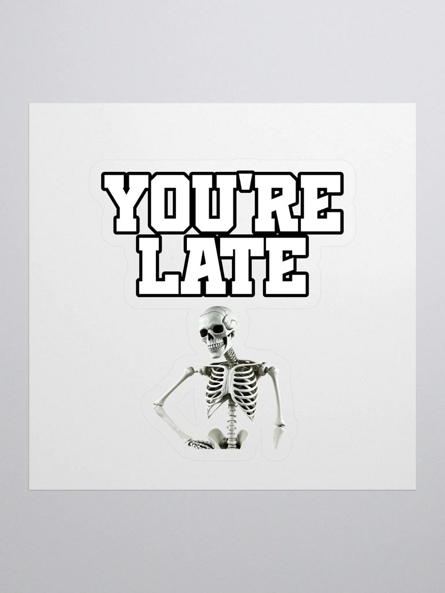 You're Late Funny Humorous Sticker product image (1)