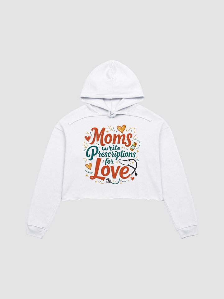 Moms Write Prescription for love Crop Hoodie product image (4)