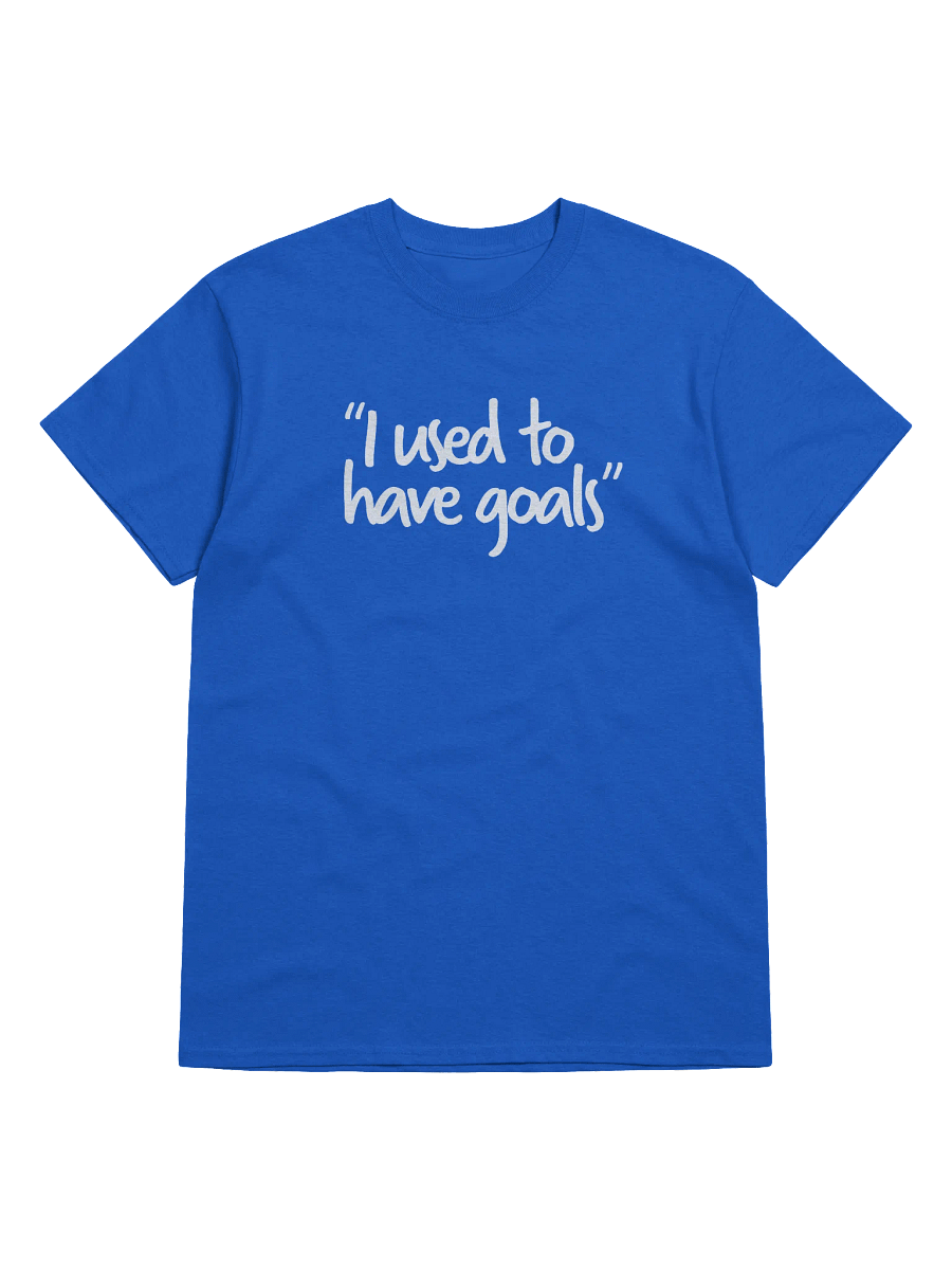 "I Used To Have Goals" Adult T-Shirt product image (1)