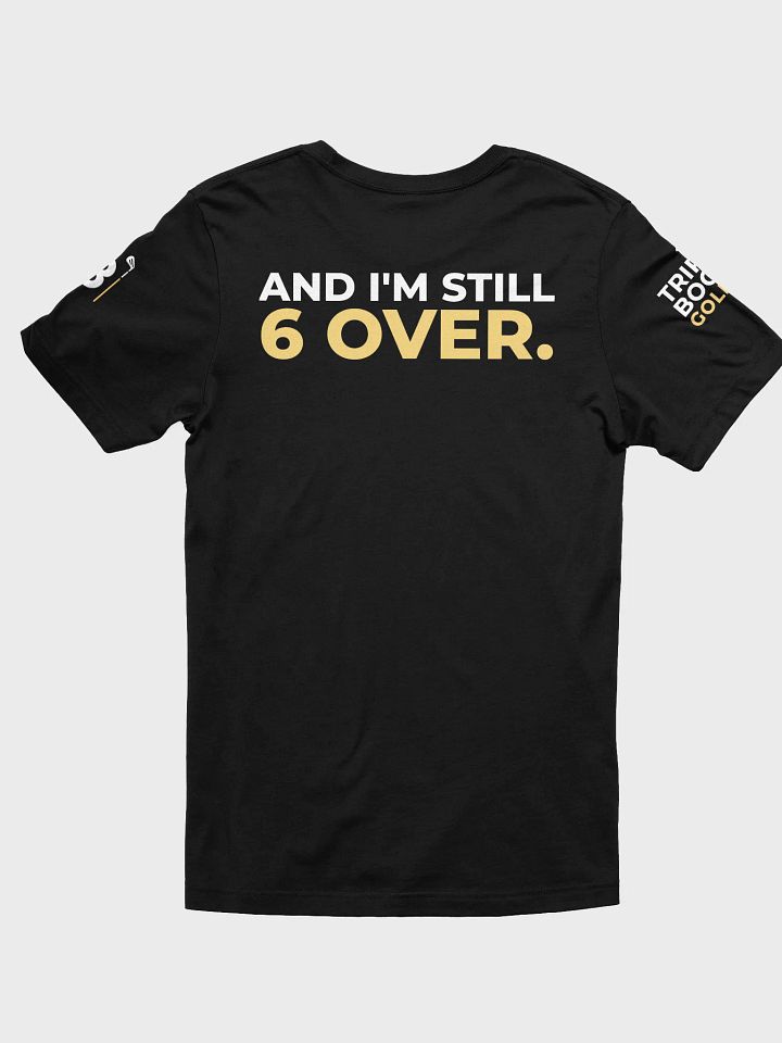 Still 6 Over. Classic Tee product image (2)
