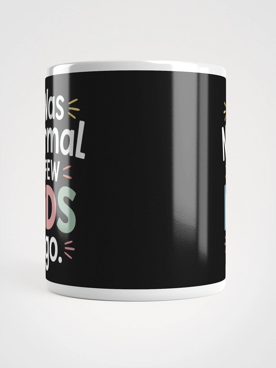 I Was Normal a Few Kids Ago – Funny Parenting Humor Mug product image (5)