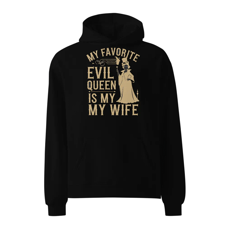 My Favorite Evil Queen is My Wife Hoodie product image (1)