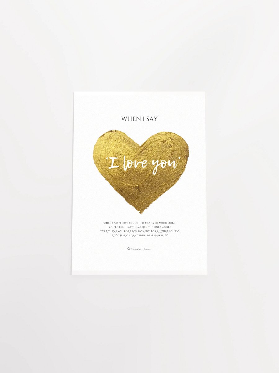 WHEN I SAY I LOVE YOU with Golden Heart - Original Lyric Lines Matte Paper Poster product image (27)