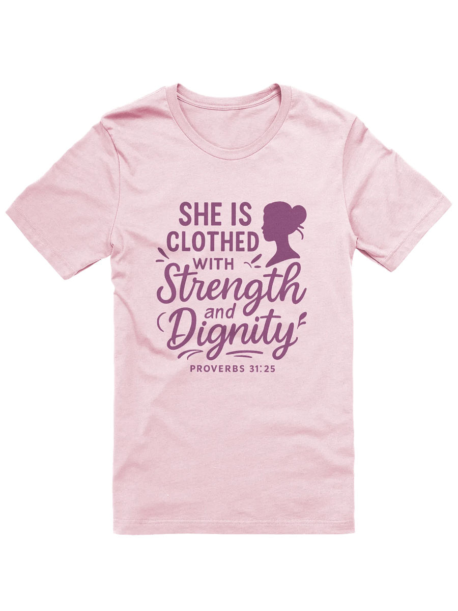 She is Clothed with Strength and Dignity (Proverbs 31:25) T-Shirt product image (1)