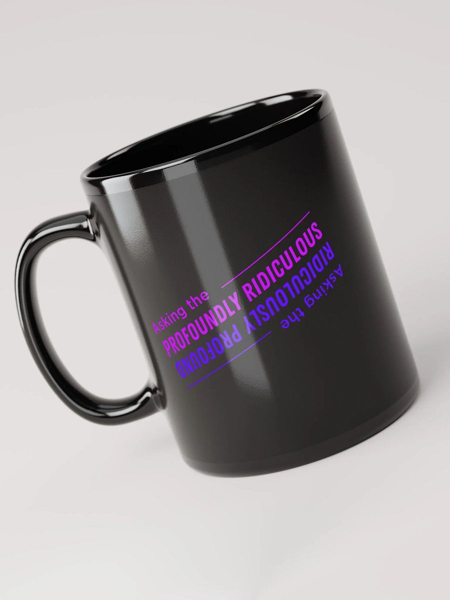 "Asking the Profoundly Ridiculous" black mug product image (1)