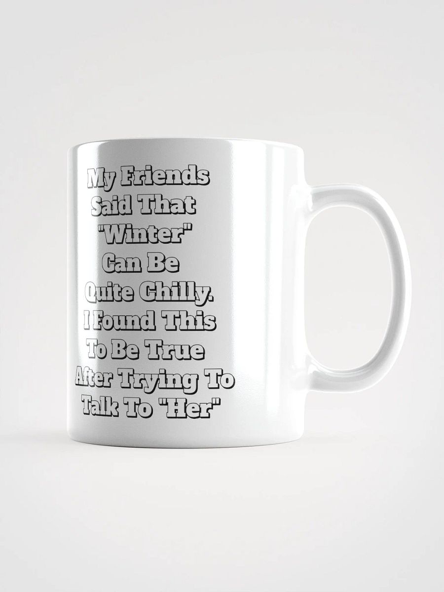 My Friends Said That Winter Can Be Chilly Funny White Mug product image (5)