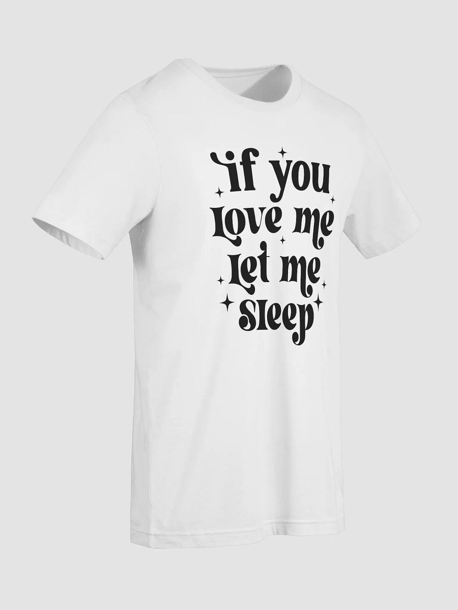 If You Love Me Let Me Sleep Women White T-Shirt product image (7)