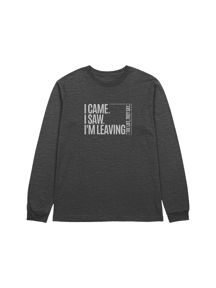 I Came I Saw I'm Leaving Design Long Sleeve T-Shirt | Bella+Canvas Super Soft Unisex Tee product image (1)