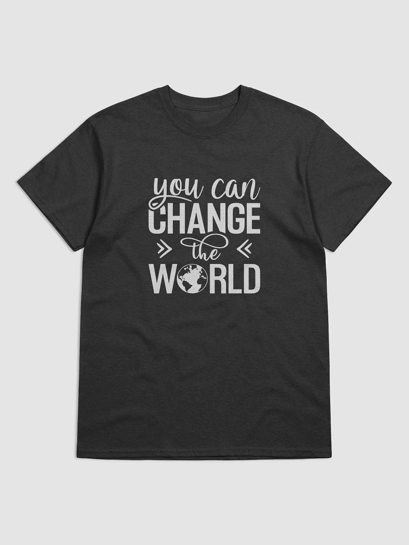 YOU CAN CHANGE THE WORLD - Unisex