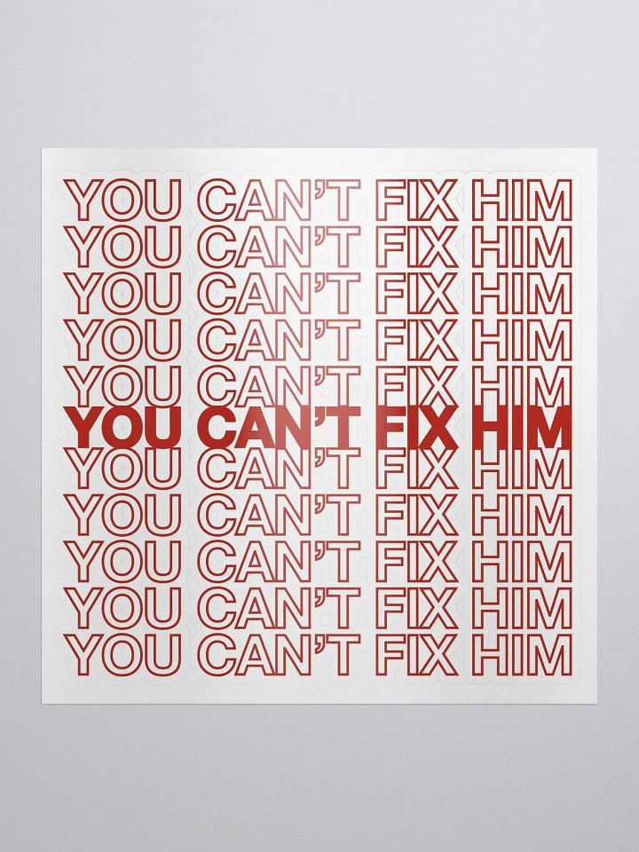 You Can't Fix Him Sticker product image (1)