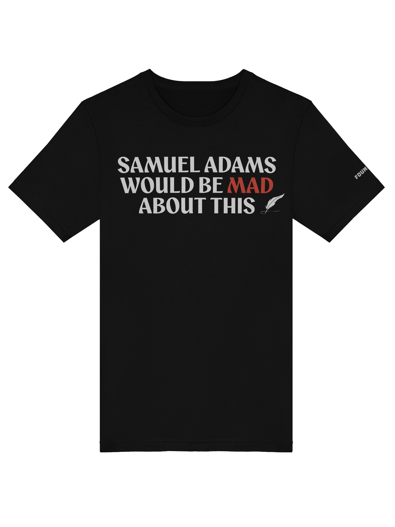 Samuel Adams Would Be Mad About This T-Shirt product image (22)