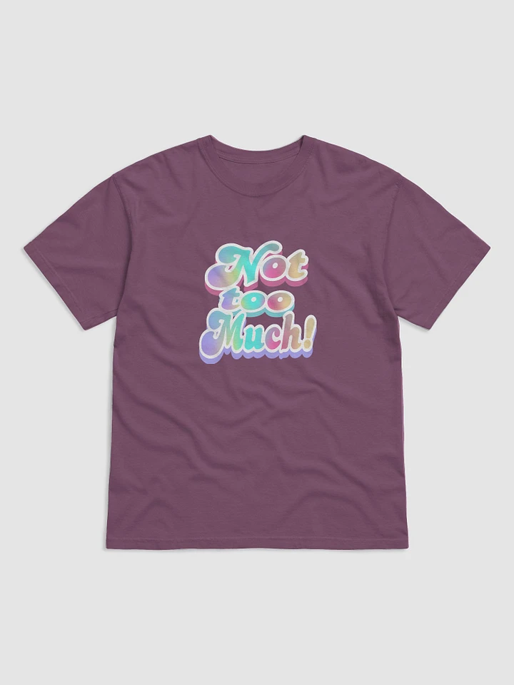 Holographic 'Not too Much!' Tee product image (5)