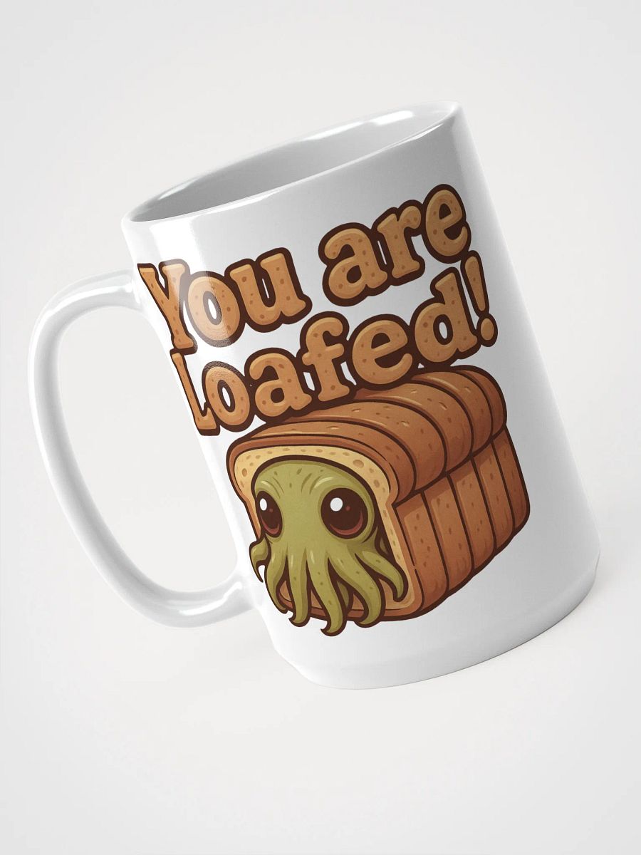 You Are Loafed! Mug product image (6)