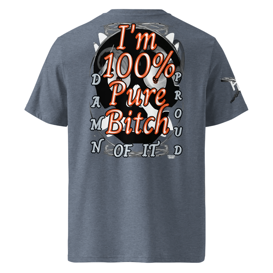 I'm 100% Pure Bitch. Damn Proud Of It- Organic Cotton T-Shirt product image (1)