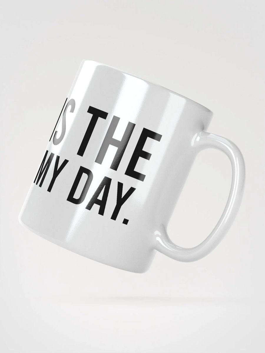This mug is the best part of my day. - coffee mug product image (4)