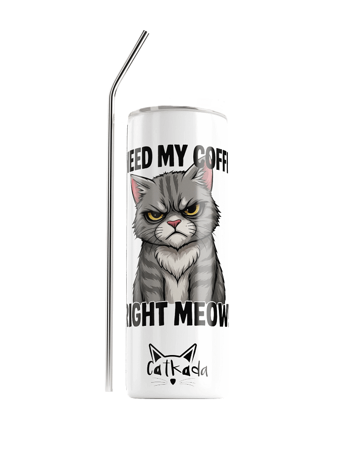 I NEED MY COFFEE STAINLESS STEEL CUP product image (1)