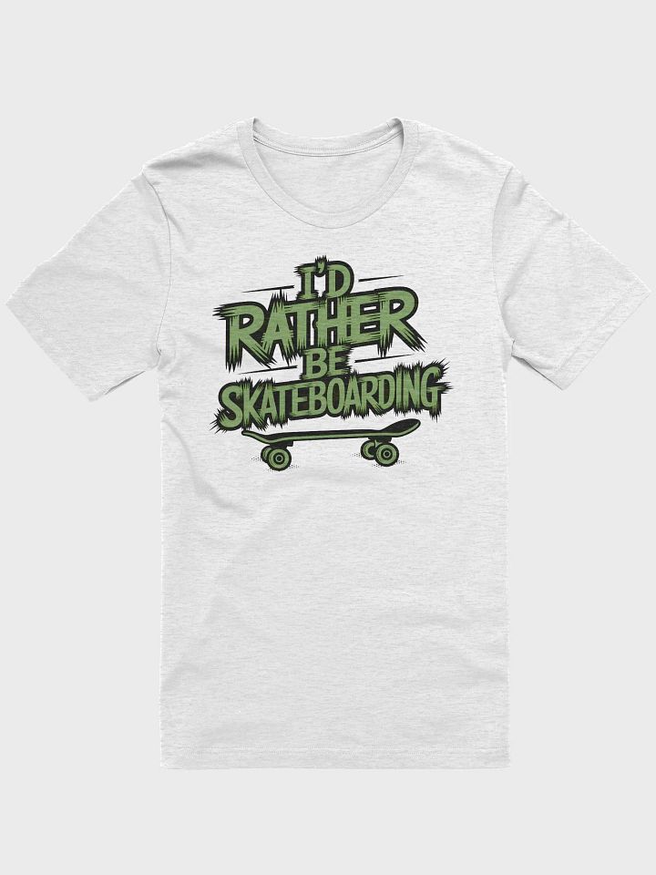 “I’D RATHER BE SKATEBOARDING