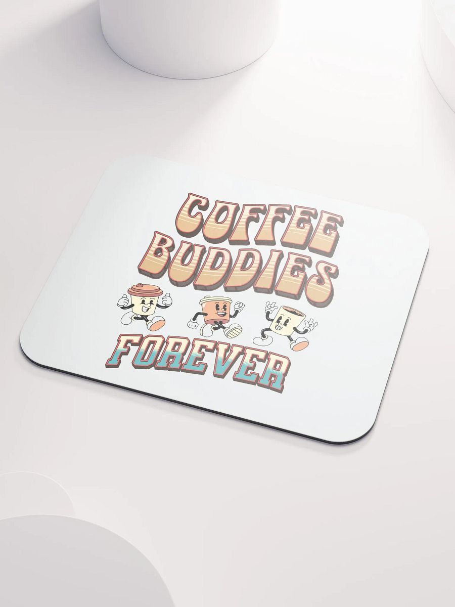 Coffee Buddies Forever Mouse Pad product image (3)