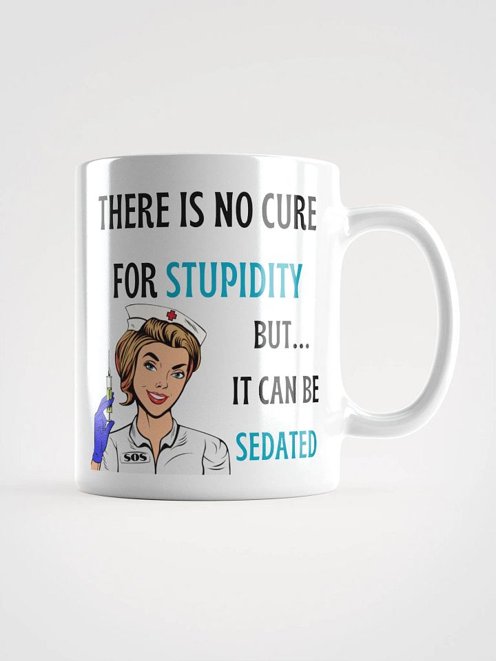 No Cure for Stupidity Mug – The Perfect Dose of Sarcasm product image (1)