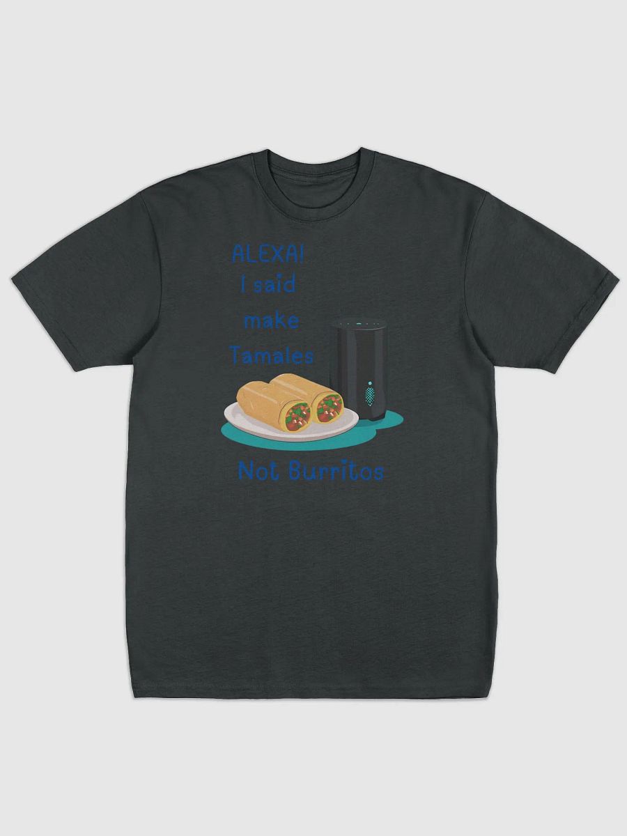 Alexa, Tamales Not Burritos Mishap Tee product image (1)