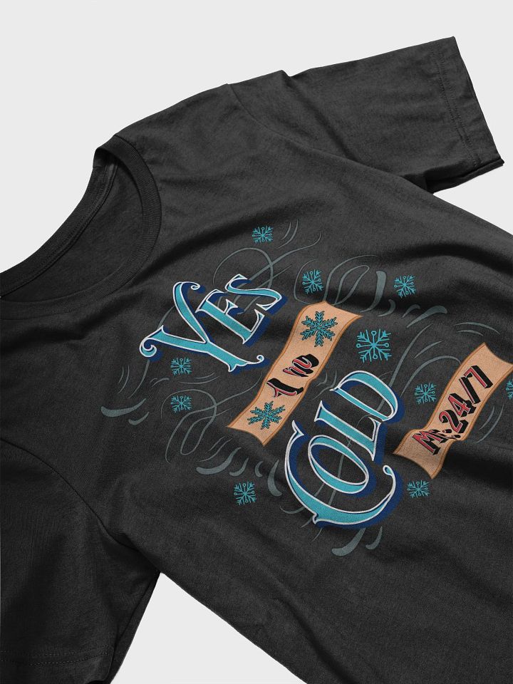 Yes Im Cold ME24/7 Chill Vibes T-Shirt product image (8)
