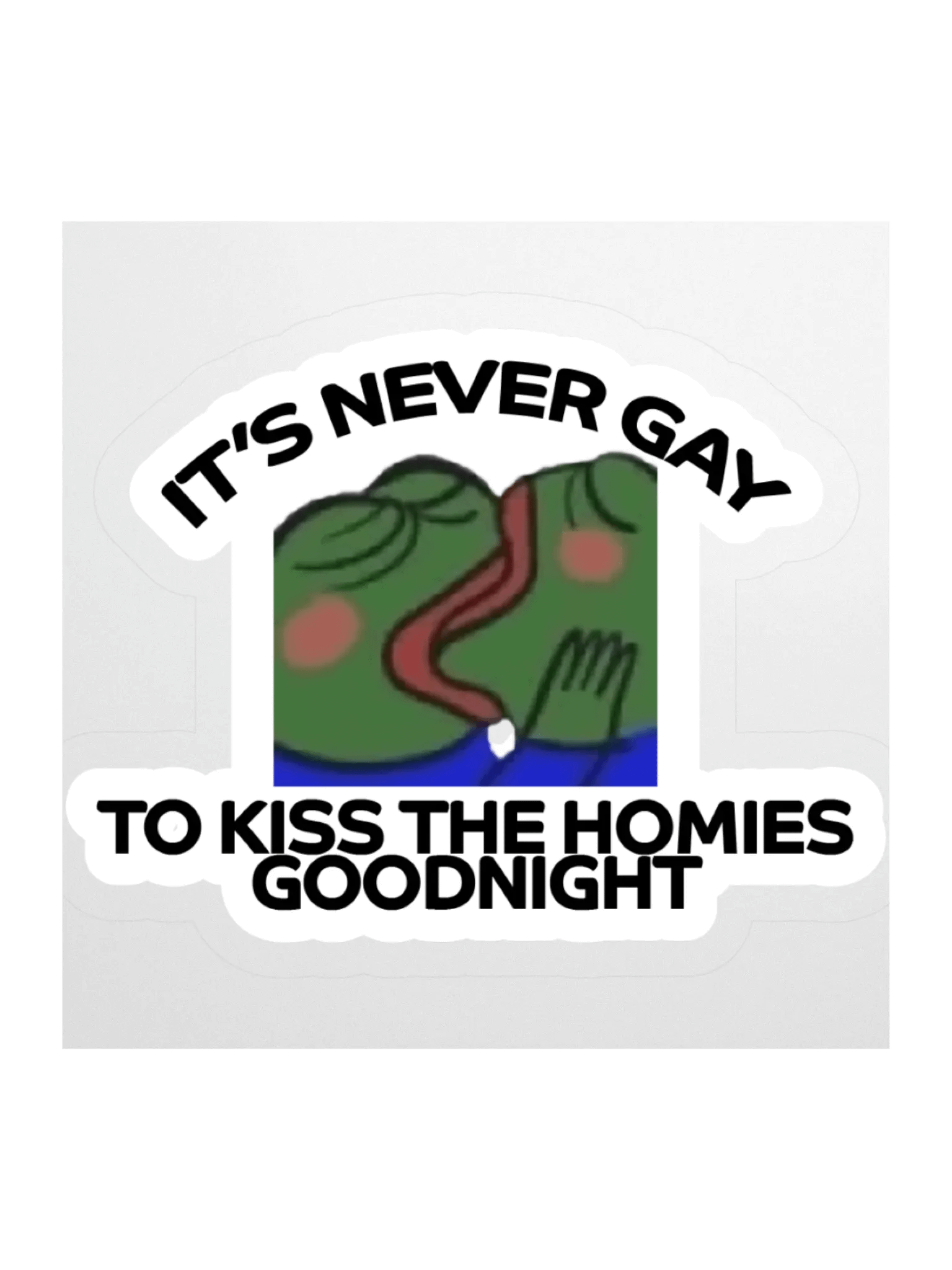 Never Gay To Kiss The Homies Sticker product image (1)
