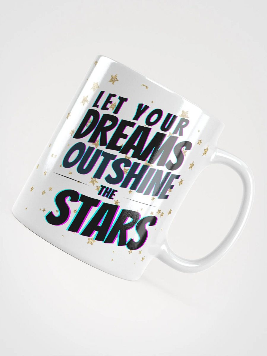 Let Your Dreams Outshine The Stars Mug product image (4)