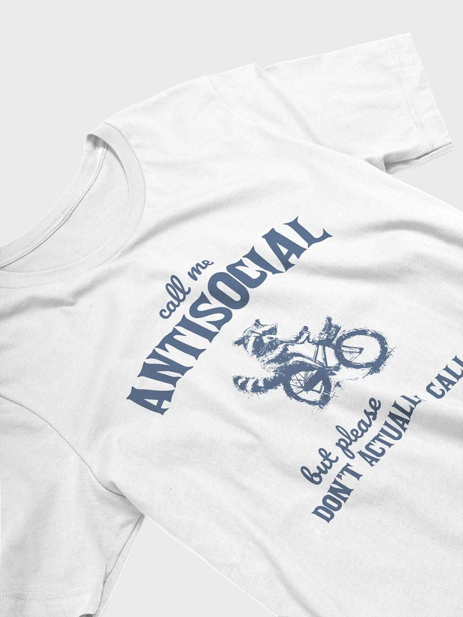 Call me antisocial but please don't actually call me T-Shirt product image (3)