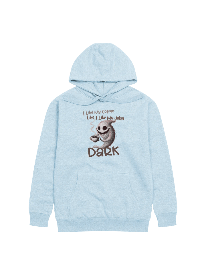 "I Like My Coffee Like I Like My Jokes... Dark" Unisex Hoodie product image (1)