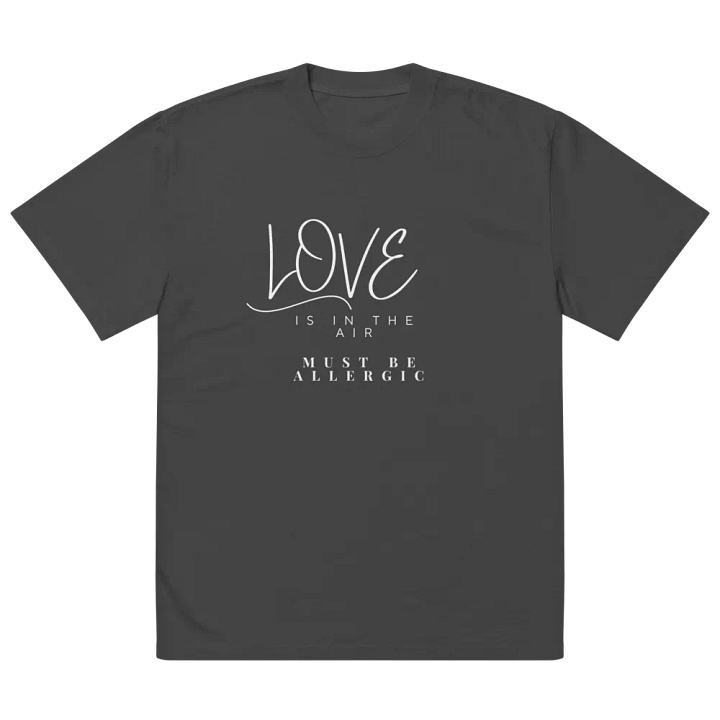 Love is in the Air? Must Be Allergic T-shirt product image (2)