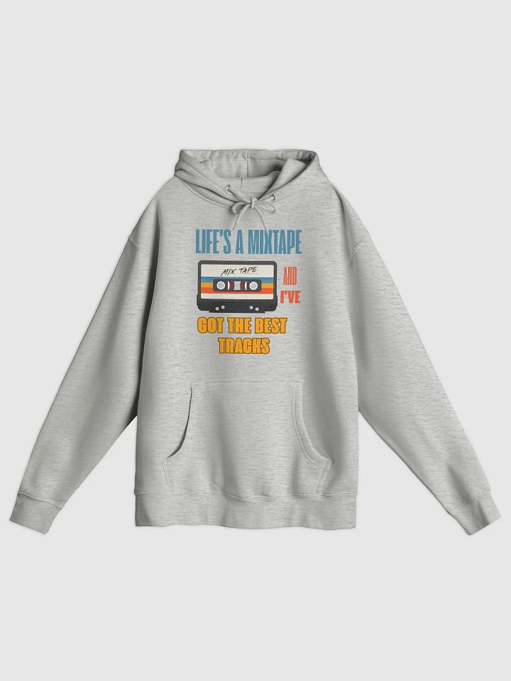 Life's a Mixtape and I've got the Best Tracks - Hoodie product image (1)