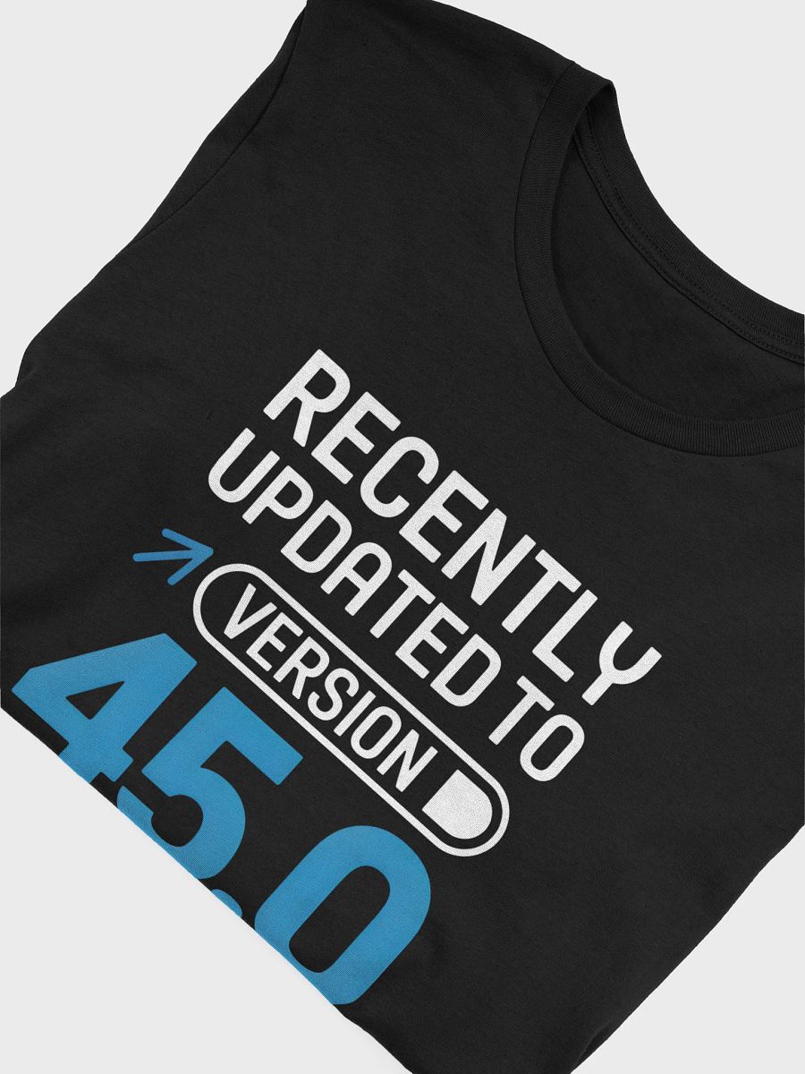 Recently Upgraded To Version 45.0 T-Shirt | Funny 45th Birthday Tee product image (48)
