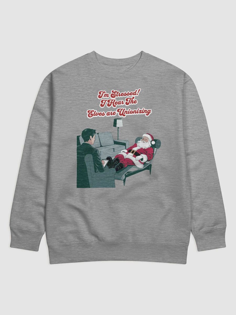 I'm Stressed! I Hear The Elves Are Unionizing Sweatshirt product image (5)