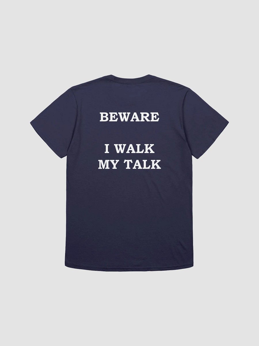 BEWARE I WALK MY TALK T-Shirt product image (1)