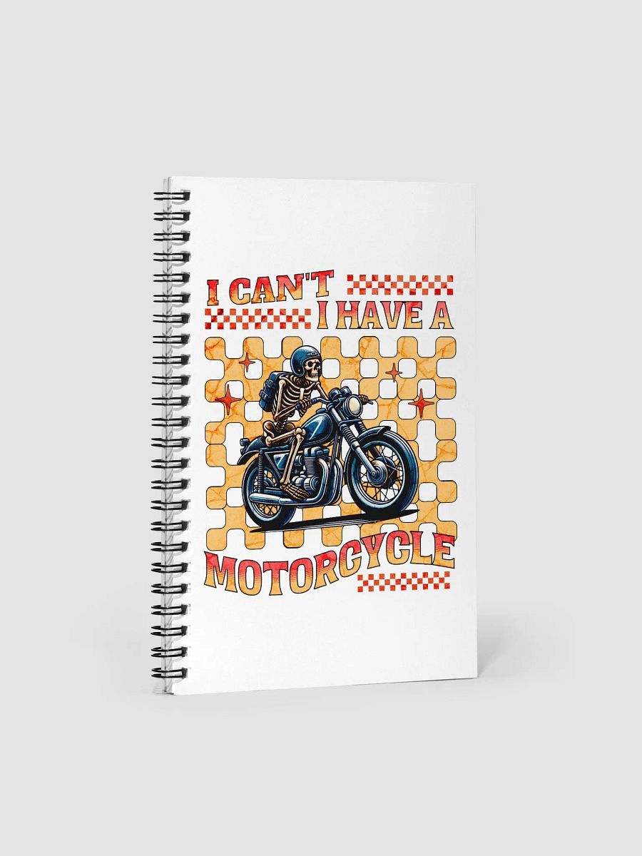 I Cant I Have A Motorcycle Skeleton Ride in Style Spiral Notebook product image (1)