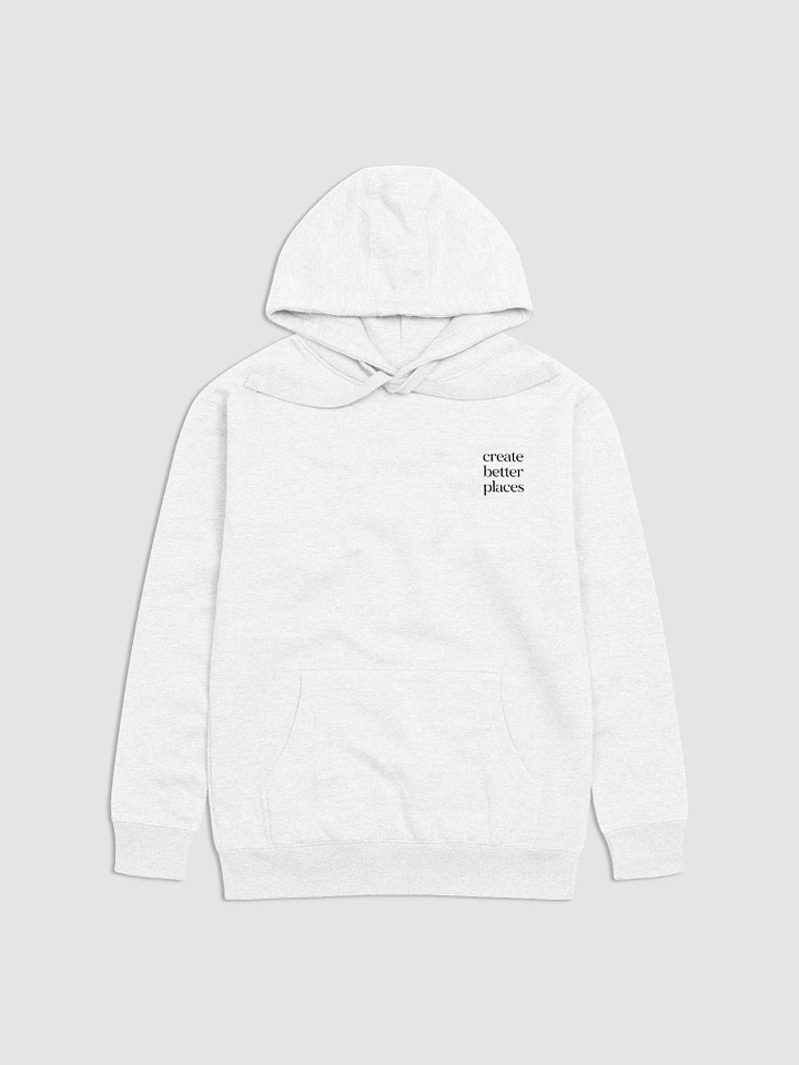 Create Better Places Hoodie product image (1)