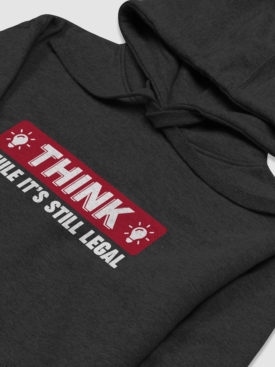 Think While It's Still Legal Hoodie product image (11)