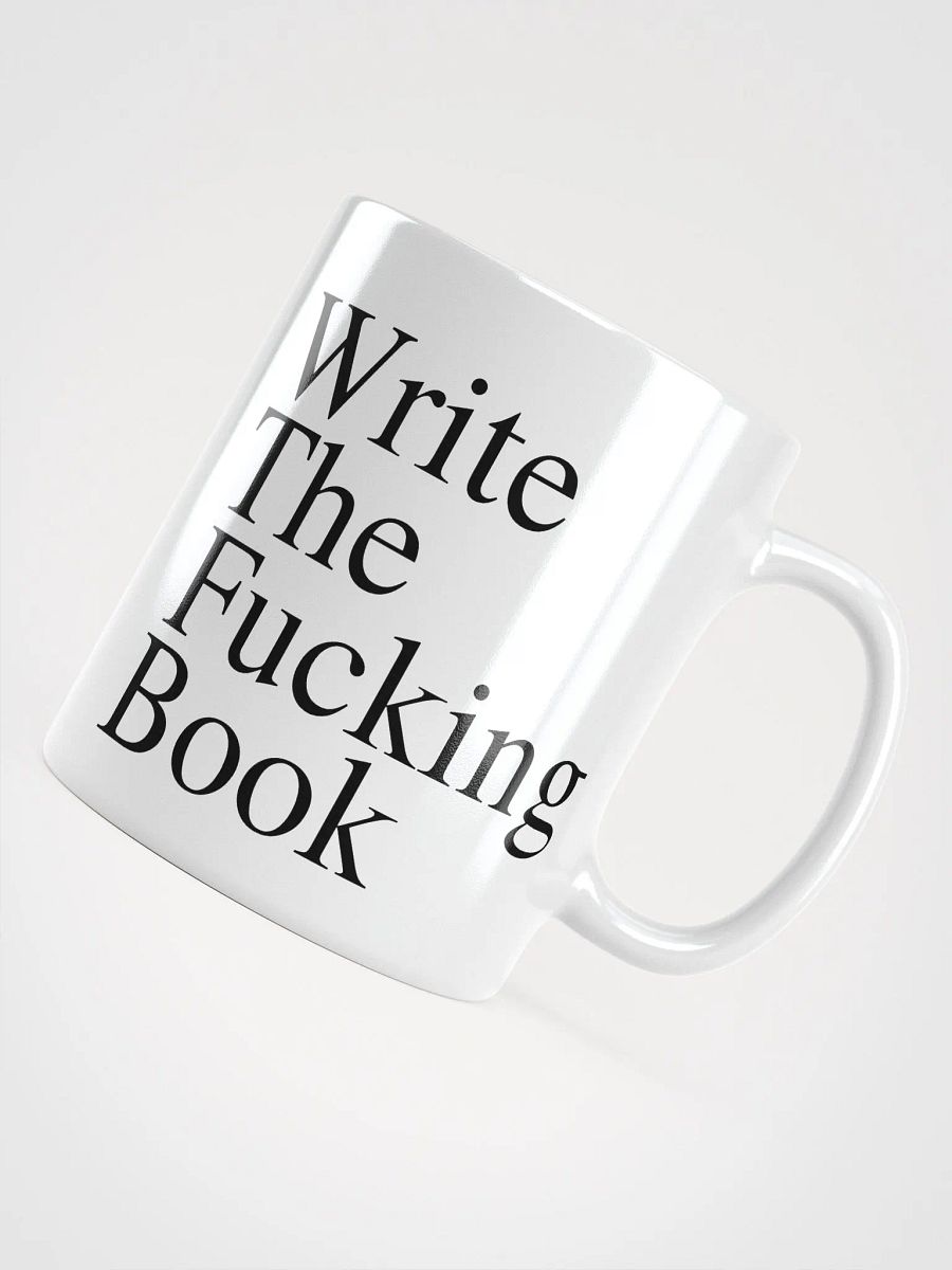 Write the Fucking Book White Ceramic Mug product image (4)